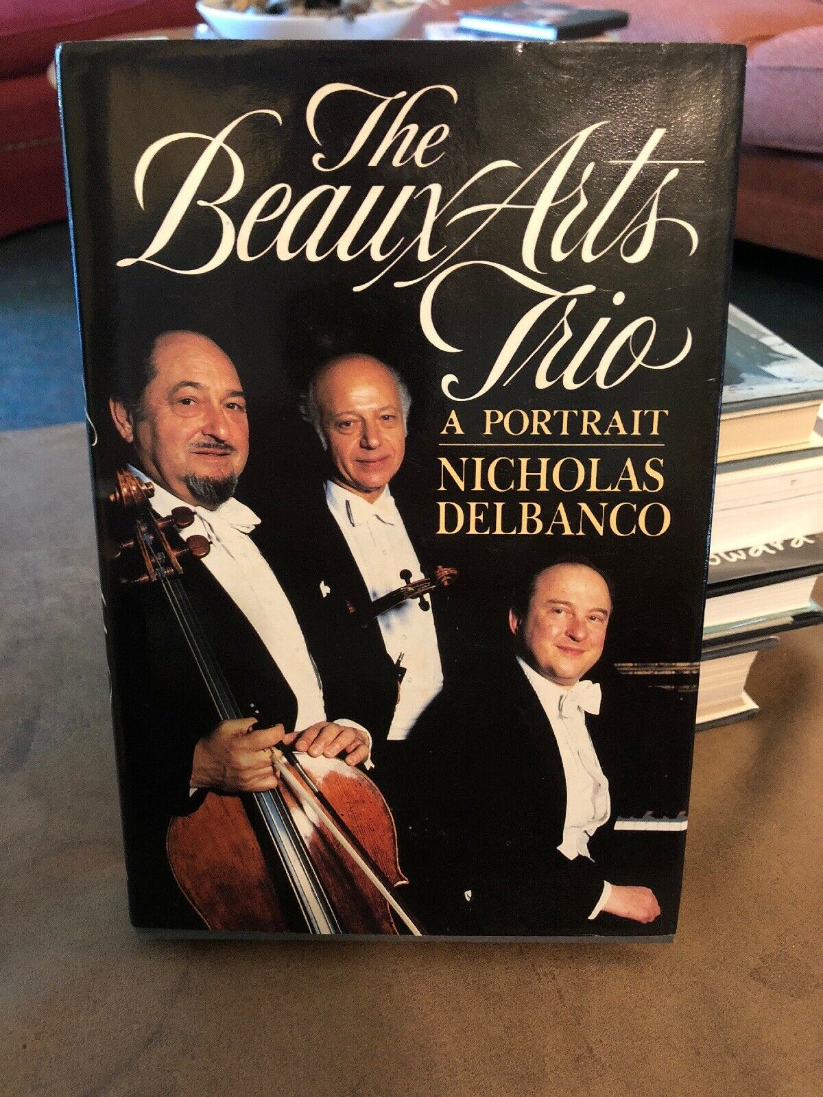 Inscribed  The Beaux Arts Trio - A Portrait - By Nicholas Delbanco - Hb Dj 1st